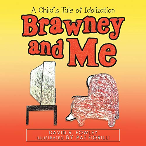 Brawney and Me: A Child'S Tale of Idolization