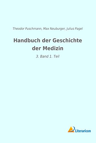 Handbuch der Geschichte der Medizin: 3. Band 1. Teil