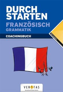 Durchstarten Französisch Grammatik. Erklärung und Training