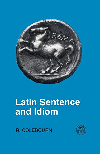 Latin Sentence and Idiom: A Composition Course (Latin Language)