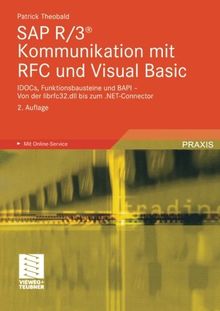 Sap R/3® Kommunikation mit Rfc und Visual Basic: Idocs, Funktionsbausteine Und Bapi - Von Der Librfc32.Dll Bis Zum .Net-Connector (German Edition)