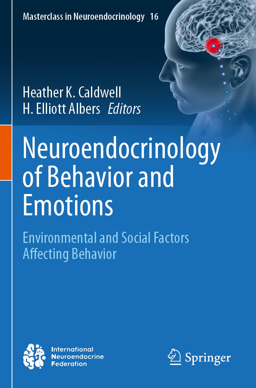 Neuroendocrinology of Behavior and Emotions: Environmental and Social Factors Affecting Behavior (Masterclass in Neuroendocrinology, Band 16)