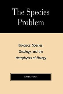 The Species Problem, Biological Species, Ontology, and the Metaphysics of Biology