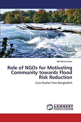 Role of NGOs for Motivating Community towards Flood Risk Reduction: Case Studies from Bangladesh