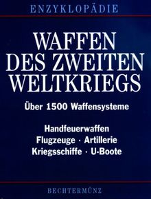 Waffen des Zweiten Weltkriegs. Eine Enzyklopädie