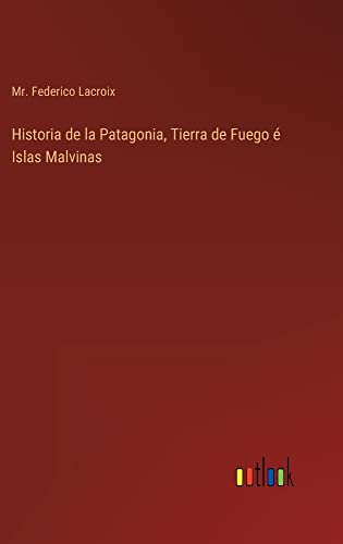 Historia de la Patagonia, Tierra de Fuego é Islas Malvinas