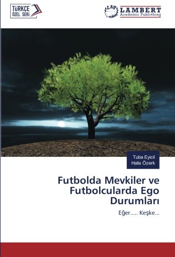 Futbolda Mevkiler ve Futbolcularda Ego Durumları: Eğer..... Keşke...: Eger..... Keske...