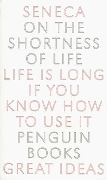 On the Shortness of Life (Penguin Great Ideas)