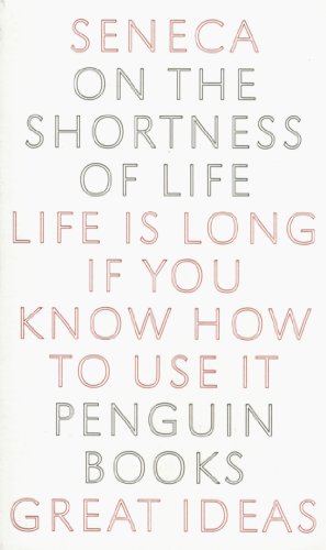 Seneca On The Shortness Of Life (Penguin Great Ideas)