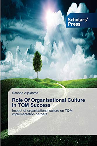 Role Of Organisational Culture In TQM Success: Impact of organisational culture on TQM implementation barriers