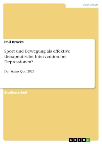 Sport und Bewegung als effektive therapeutische Intervention bei Depressionen?: Der Status Quo 2023