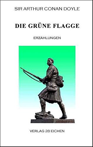 Arthur Conan Doyle: Ausgewählte Werke: Die grüne Flagge. Erzählungen