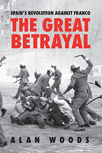 Alan Woods Spain's Revolution Against Franco, The Great Betrayal
