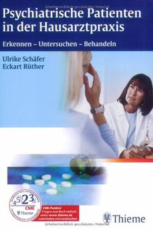 Psychiatrische Patienten in der Hausarztpraxis: Erkennen-Untersuchen-Behandeln