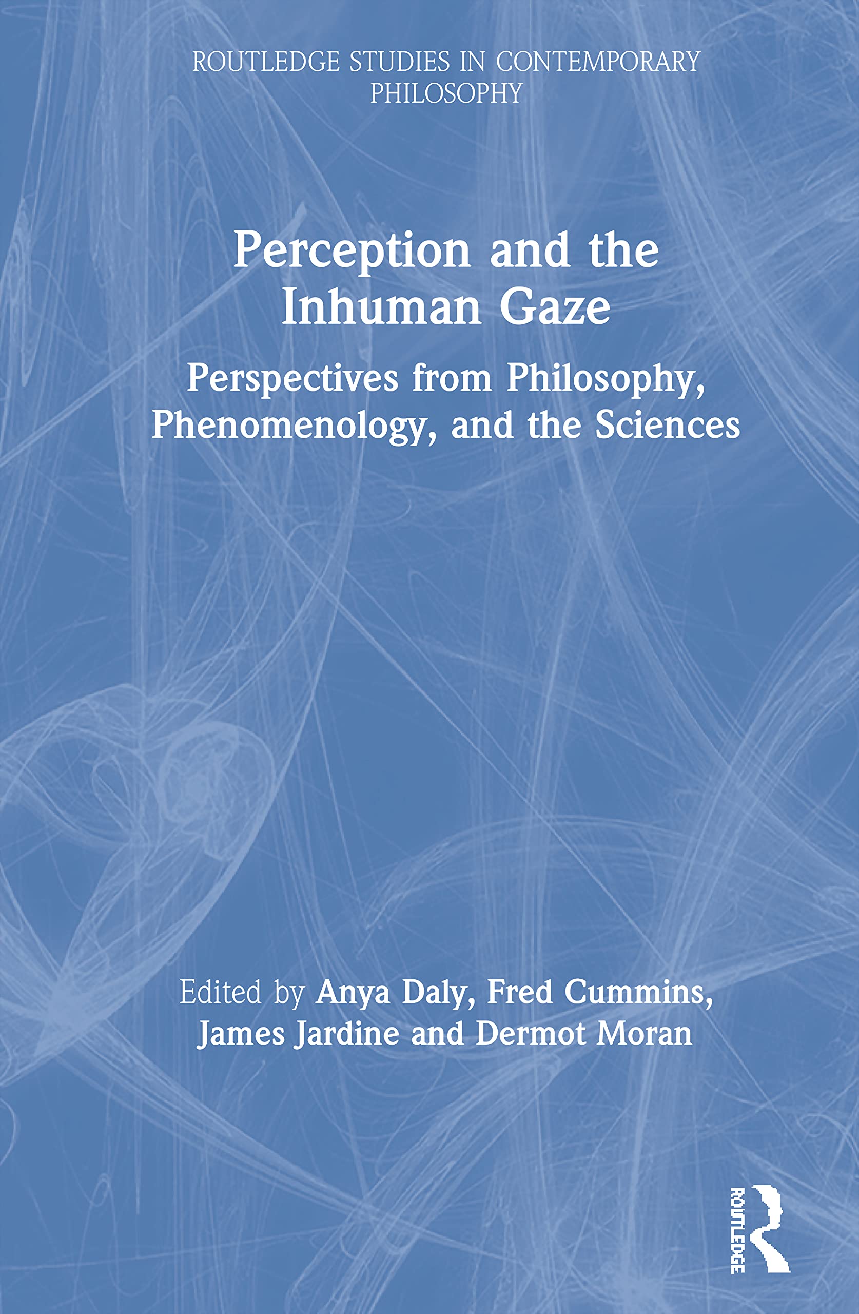 Perception and the Inhuman Gaze: Perspectives from Philosophy, Phenomenology, and the Sciences (Routledge Studies in Contemporary Philosophy)
