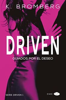 Driven : guiados por el deseo (Chic)