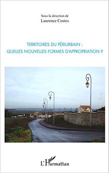 Territoires du périurbain : quelles nouvelles formes d'appropriation ?