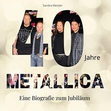 40 Jahre Metallica: Eine Biografie zum Jubiläum