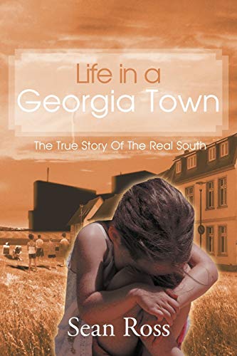 Life in a Georgia Town: The True Story of the Real South