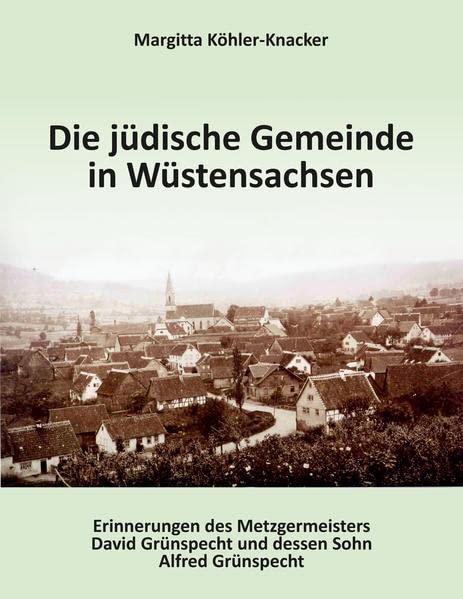 Die jüdische Gemeinde Wüstensachsen: Memoiren von David und Alfred Gruenspecht in Auszügen