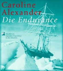 Die Endurance: Shackletons legendäre Expedition in die Antarktis