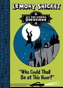 Who Could That be at This Hour? (All the Wrong Questions)