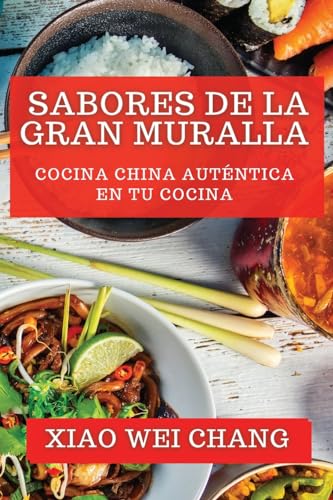 Sabores de la Gran Muralla: Cocina China Auténtica en tu Cocina