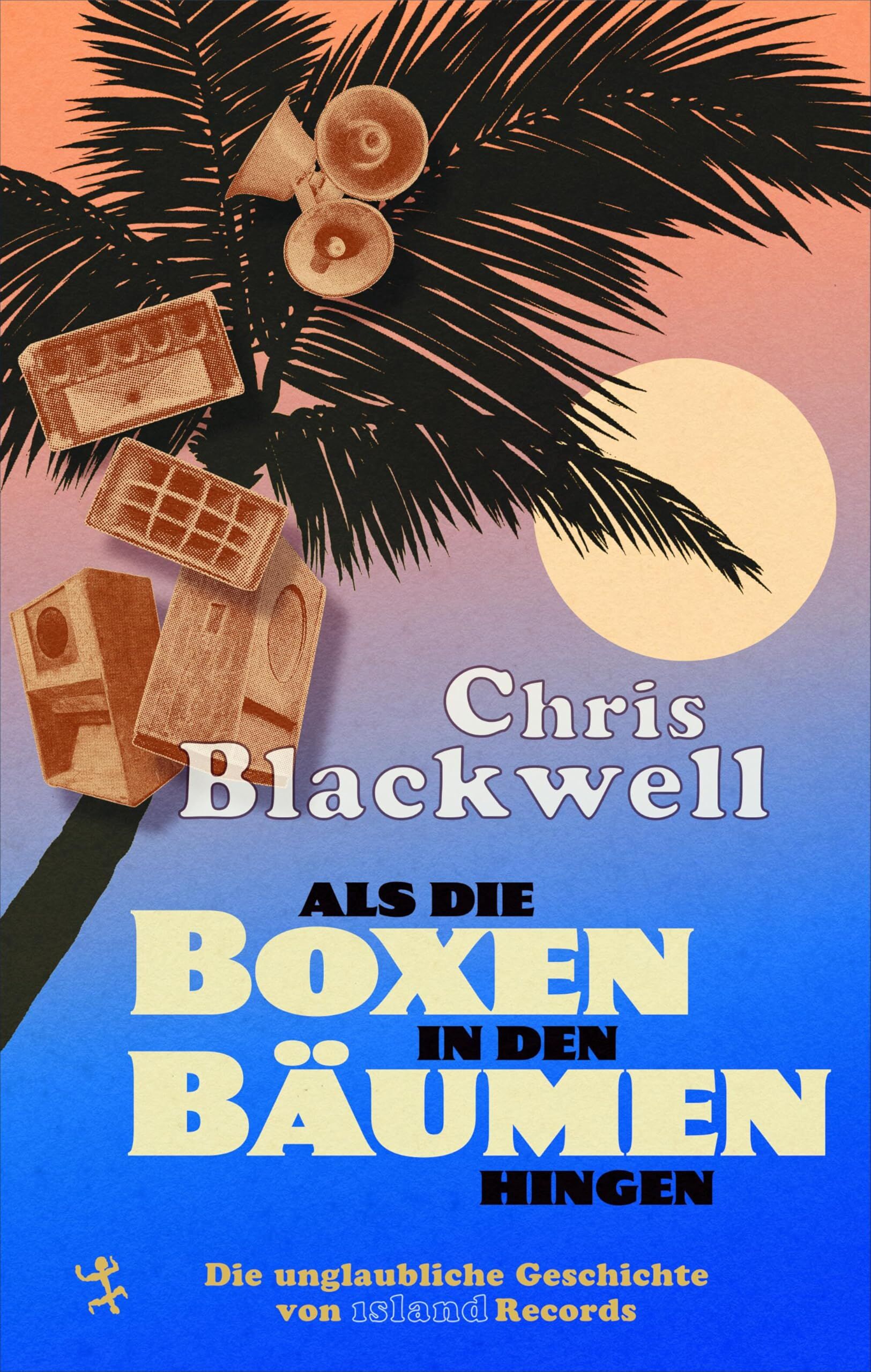 Blackwell, Chris: Als die Boxen in den Bäumen hingen