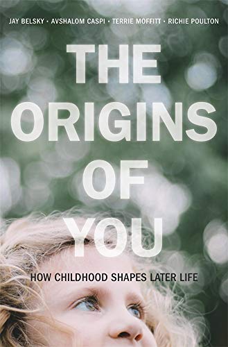 The Origins of You - How Childhood Shapes Later Life - Jay Belsky Terrie E Moffitt Richie Poulton Avshalom Caspi Gebunden