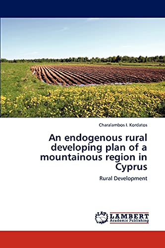 An endogenous rural developing plan of a mountainous region in Cyprus: Rural Development