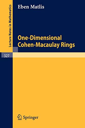 One-Dimensional Cohen-Macaulay Rings (Lecture Notes in Mathematics, 327, Band 327)