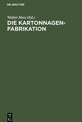 Die Kartonnagenfabrikation: Praktisches Handbuch für die gesamte Kartonnagenfabrikation unter besonderer Berücksichtigung neuzeitlicher Arbeitsmethoden