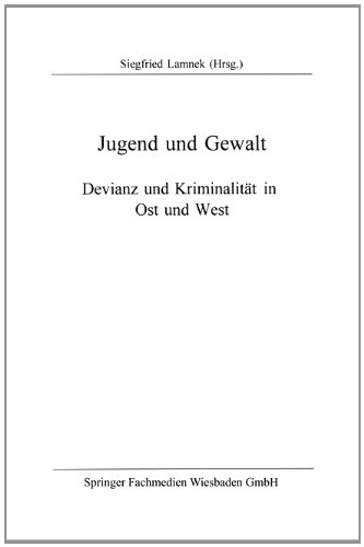 Jugend und Gewalt: Devianz und Kriminalität in Ost und West