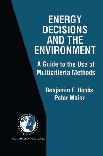 Energy Decisions and the Environment: A Guide to the Use of Multicriteria Methods (International Series in Operations Research & Management Science)