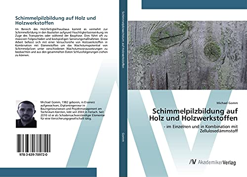 Schimmelpilzbildung auf Holz und Holzwerkstoffen: - im Einzelnen und in Kombination mit Zellulosedämmstoff