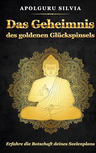 Das Geheimnis des goldenen Glückspinsels: Erfahre die Botschaft deines Seelenplans