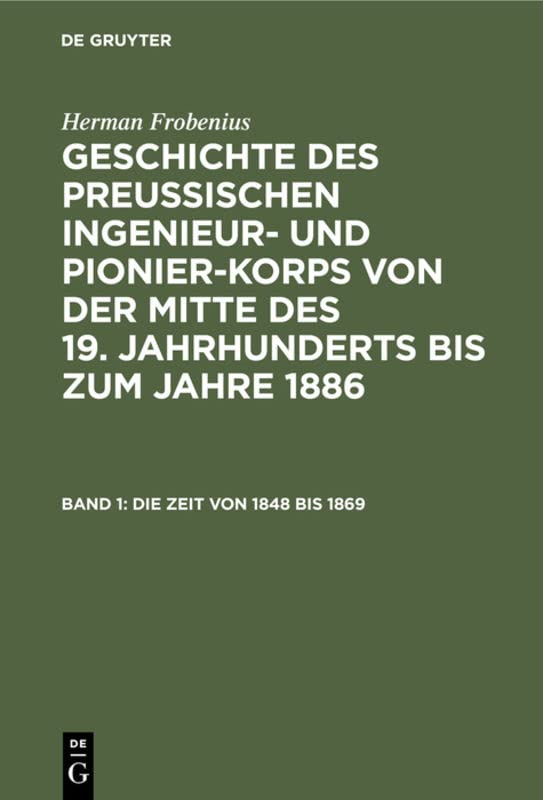 Die Zeit von 1848 bis 1869 (Herman Frobenius: Geschichte des preussischen Ingenieur- und Pionier-Korps von der Mitte des 19. Jahrhunderts bis zum Jahre 1886)