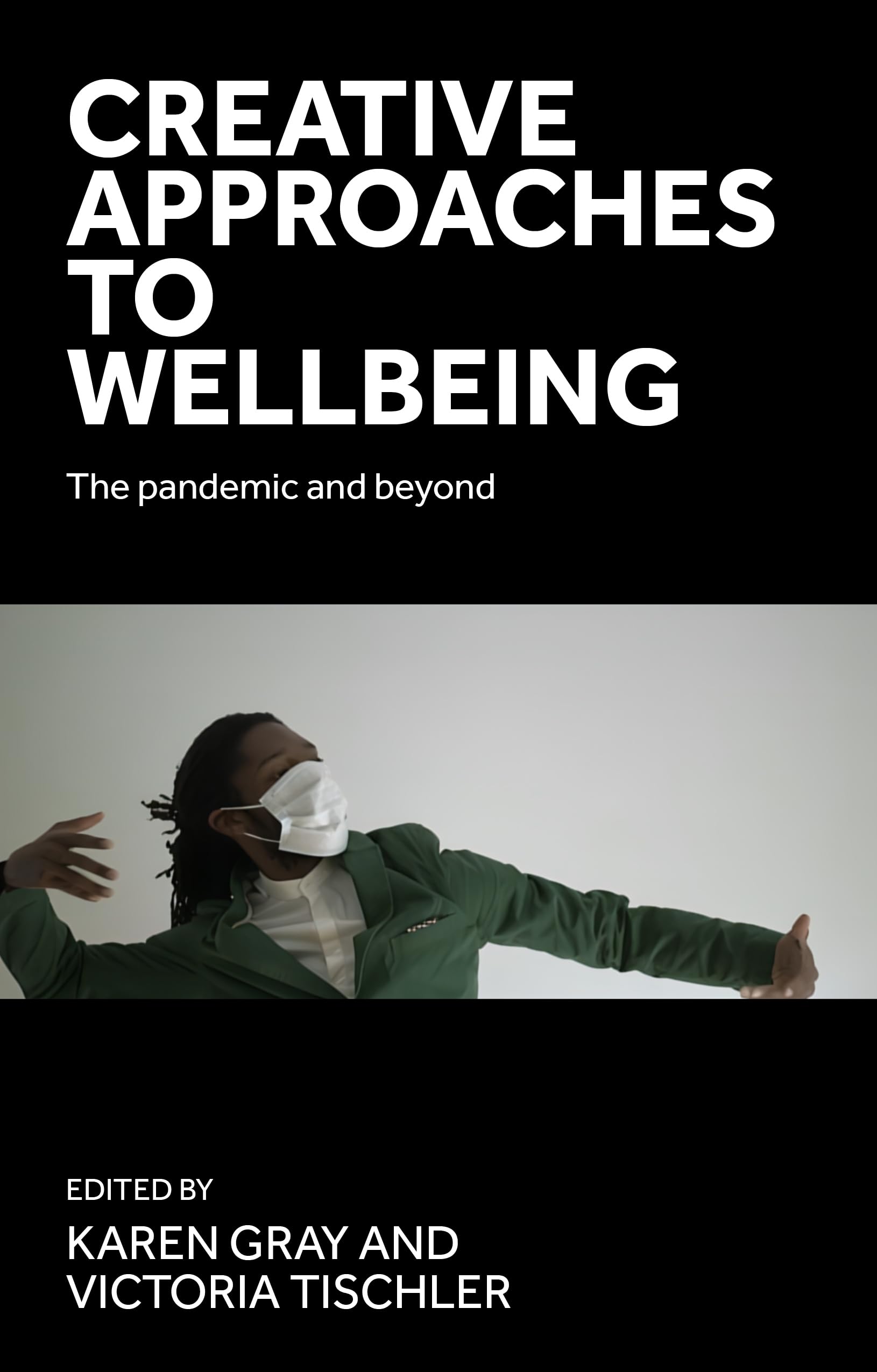 Creative approaches to wellbeing: The pandemic and beyond