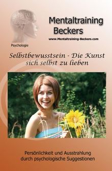 Hörbuch: Selbstbewusstsein - Die Kunst sich selbst zu lieben - für mehr Selbstvertrauen und Selbstliebe (Selbst- Hypnose CD)