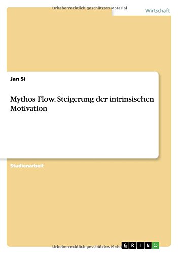 Mythos Flow. Steigerung der intrinsischen Motivation