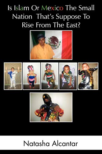 Is Islam or Mexico the Small Nation That's Suppose to Rise from the East?