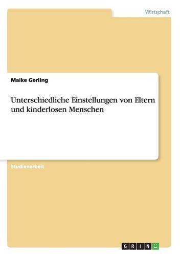 Unterschiedliche Einstellungen von Eltern und kinderlosen Menschen