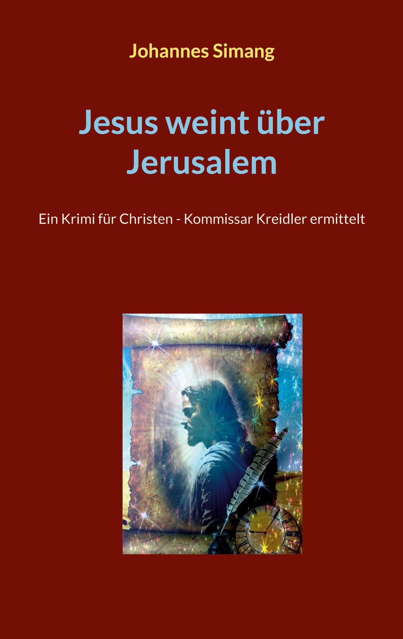 Jesus weint über Jerusalem: Ein Krimi für Christen - Kommissar Kreidler ermittelt