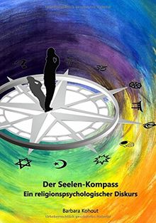 Der Seelen-Kompass: Ein religions-psychologischer Diskurs