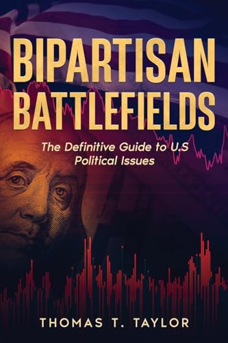Bipartisan Battlefields: The Definitive Guide to U.S Political Issues