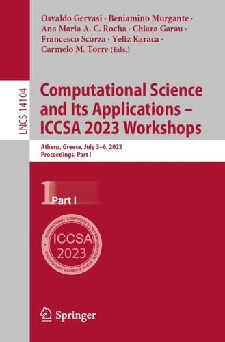 Computational Science and Its Applications – ICCSA 2023 Workshops: Athens, Greece, July 3–6, 2023, Proceedings, Part I (Lecture Notes in Computer Science, 14104)