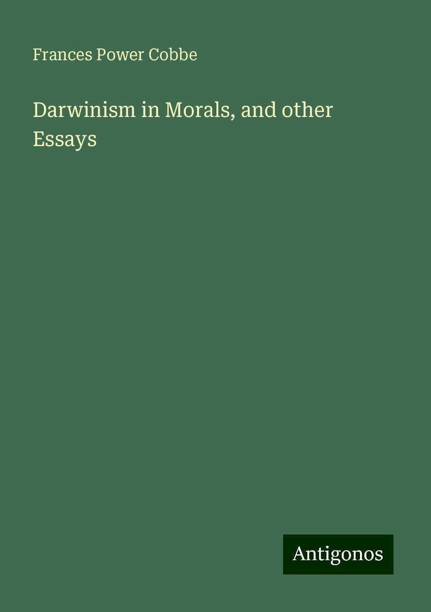 Darwinism in Morals, and other Essays