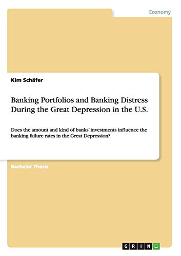 Banking Portfolios and Banking Distress During the Great Depression in the U.S.: Does the amount and kind of banks¿ investments influence the banking failure rates in the Great Depression?