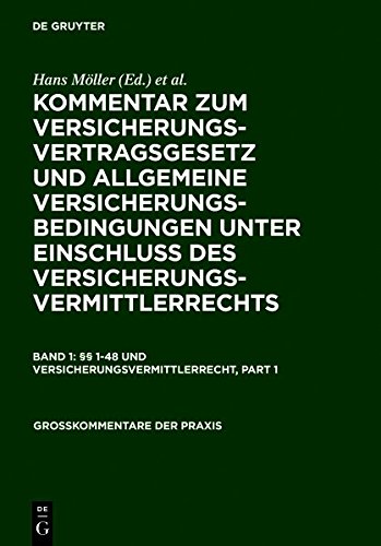 Möller, Hans; Sieg, Karl; Johannsen, Ralf: Kommentar zum Versicherungsvertragsgesetz und Allgemeine Versicherungsbedingungen unter Einschluß des ... / §§ 1-48 und Versicherungsvermittlerrecht