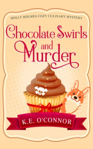 Chocolate Swirls and Murder (Holly Holmes Cozy Culinary Mystery Series, Band 2)